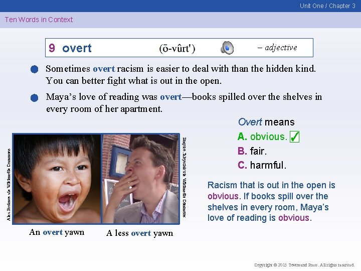 Unit One / Chapter 3 Ten Words in Context 9 overt – adjective Maya’s