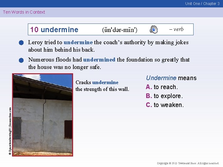 Unit One / Chapter 3 Ten Words in Context 10 undermine – verb Leroy