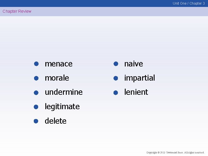 Unit One / Chapter 3 Chapter Review menace naive morale impartial undermine lenient legitimate