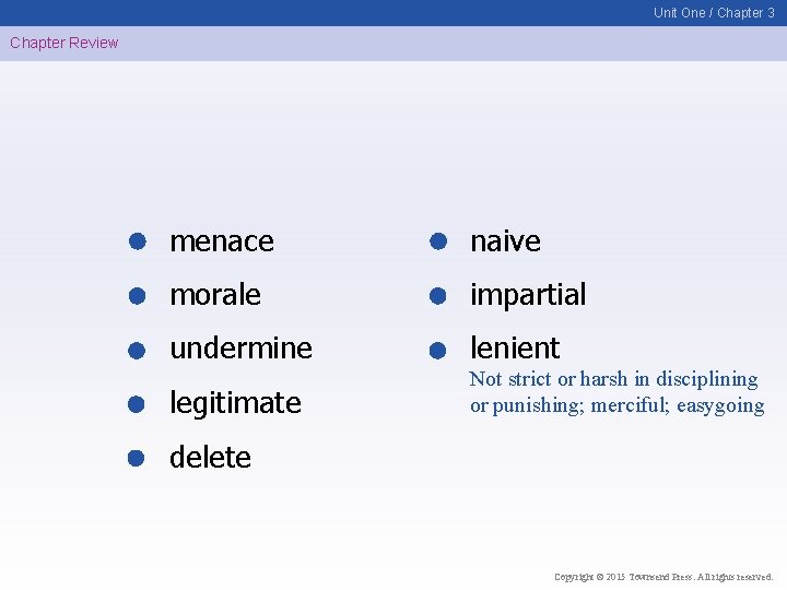 Unit One / Chapter 3 Chapter Review menace naive morale impartial undermine lenient legitimate