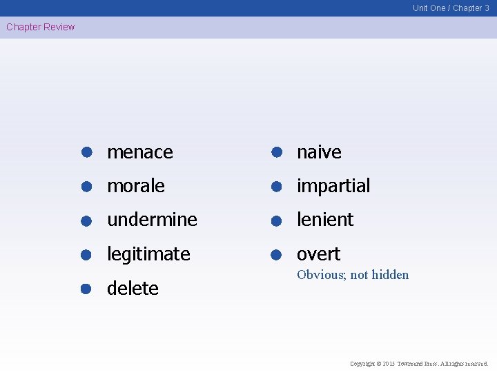 Unit One / Chapter 3 Chapter Review menace naive morale impartial undermine lenient legitimate