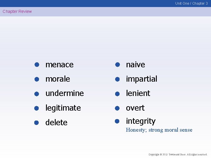 Unit One / Chapter 3 Chapter Review menace naive morale impartial undermine lenient legitimate