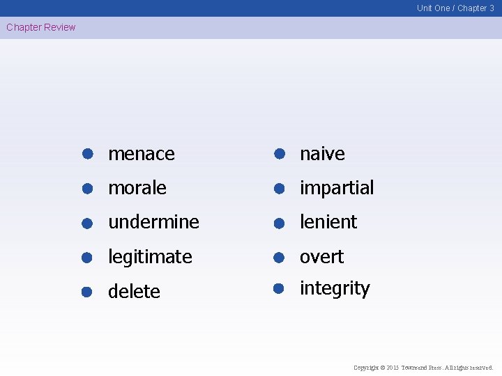 Unit One / Chapter 3 Chapter Review menace naive morale impartial undermine lenient legitimate