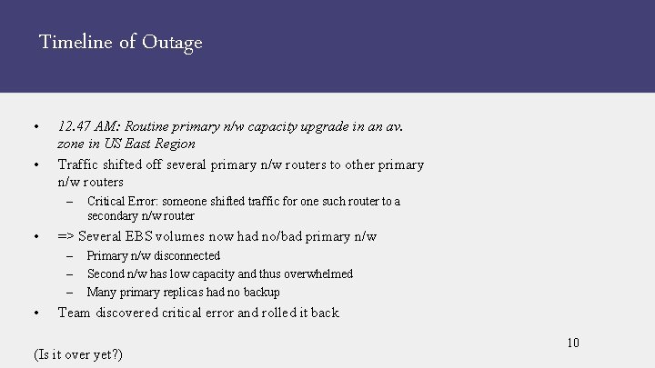 Timeline of Outage • • 12. 47 AM: Routine primary n/w capacity upgrade in