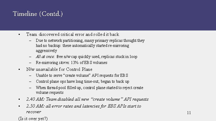 Timeline (Contd. ) • Team discovered critical error and rolled it back – –