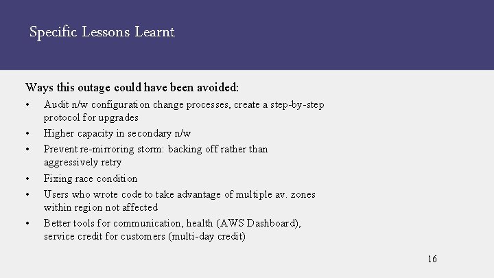 Specific Lessons Learnt Ways this outage could have been avoided: • • • Audit