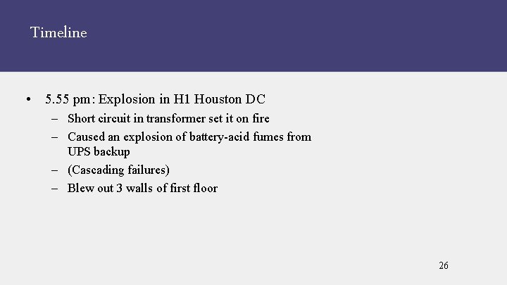 Timeline • 5. 55 pm: Explosion in H 1 Houston DC – Short circuit