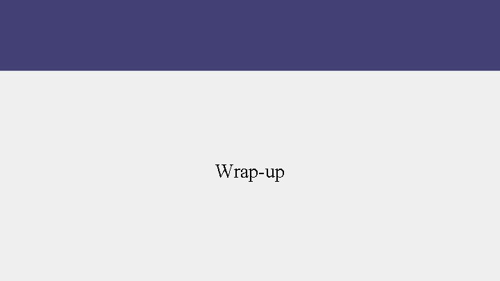 Wrap-up 