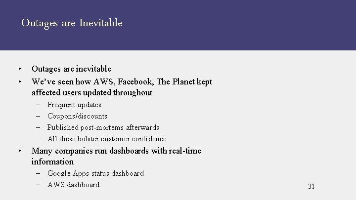 Outages are Inevitable • • Outages are inevitable We’ve seen how AWS, Facebook, The