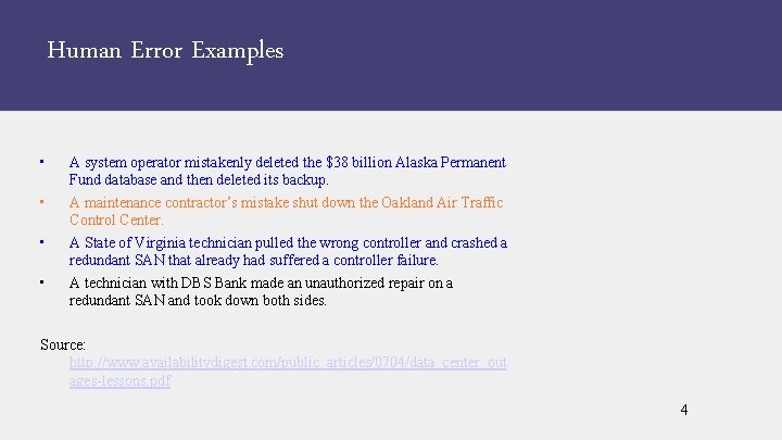 Human Error Examples • • A system operator mistakenly deleted the $38 billion Alaska