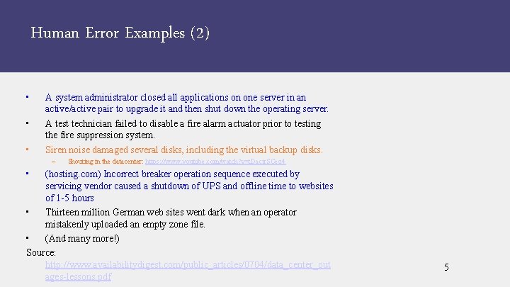 Human Error Examples (2) • • • A system administrator closed all applications on