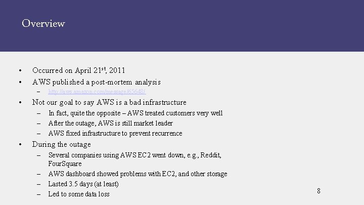 Overview • • Occurred on April 21 st, 2011 AWS published a post-mortem analysis