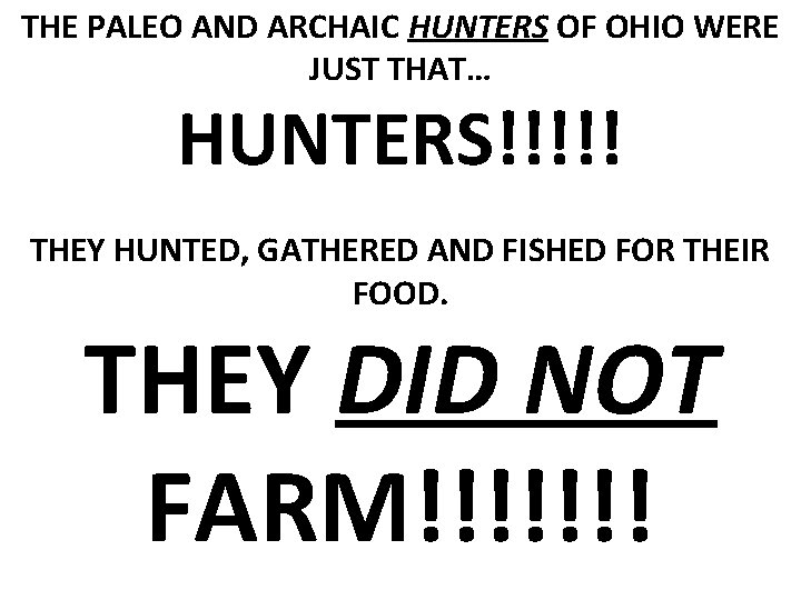 THE PALEO AND ARCHAIC HUNTERS OF OHIO WERE JUST THAT… HUNTERS!!!!! THEY HUNTED, GATHERED