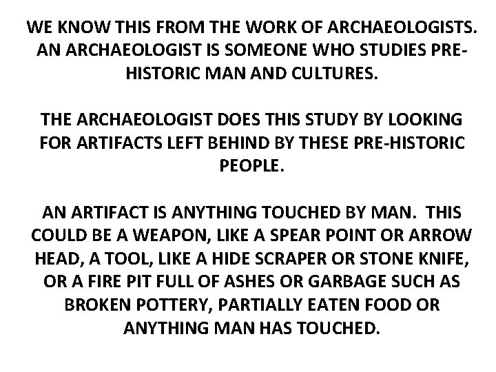 WE KNOW THIS FROM THE WORK OF ARCHAEOLOGISTS. AN ARCHAEOLOGIST IS SOMEONE WHO STUDIES