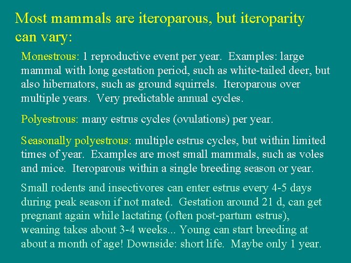 Most mammals are iteroparous, but iteroparity can vary: Monestrous: 1 reproductive event per year.