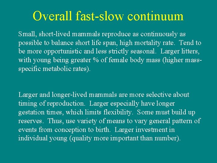 Overall fast-slow continuum Small, short-lived mammals reproduce as continuously as possible to balance short