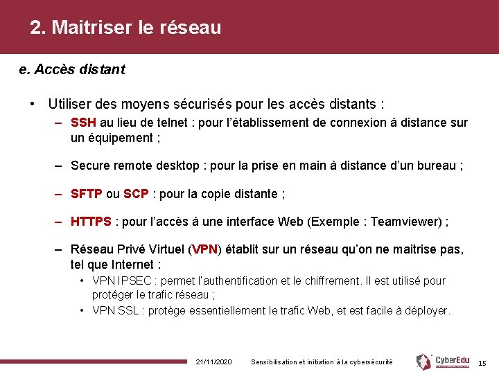 2. Maitriser le réseau e. Accès distant • Utiliser des moyens sécurisés pour les