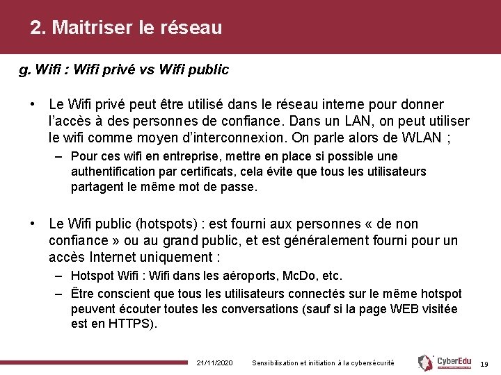 2. Maitriser le réseau g. Wifi : Wifi privé vs Wifi public • Le