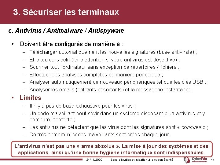 3. Sécuriser les terminaux c. Antivirus / Antimalware / Antispyware • Doivent être configurés