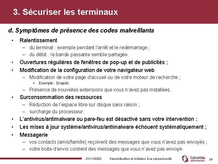 3. Sécuriser les terminaux d. Symptômes de présence des codes malveillants • Ralentissement –