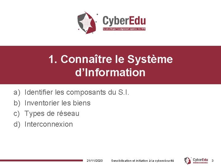 1. Connaître le Système d’Information a) b) c) d) Identifier les composants du S. 1. Connaître le Système d’Information a) b) c) d) Identifier les composants du S.