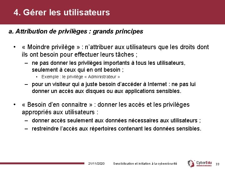 4. Gérer les utilisateurs a. Attribution de privilèges : grands principes • « Moindre