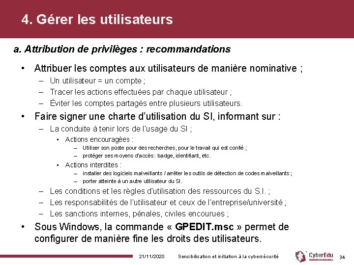 4. Gérer les utilisateurs a. Attribution de privilèges : recommandations • Attribuer les comptes