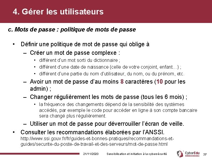 4. Gérer les utilisateurs c. Mots de passe : politique de mots de passe 4. Gérer les utilisateurs c. Mots de passe : politique de mots de passe