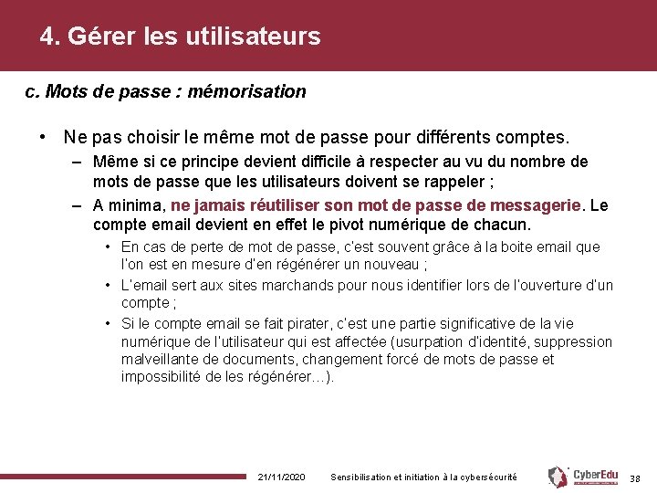 4. Gérer les utilisateurs c. Mots de passe : mémorisation • Ne pas choisir 4. Gérer les utilisateurs c. Mots de passe : mémorisation • Ne pas choisir