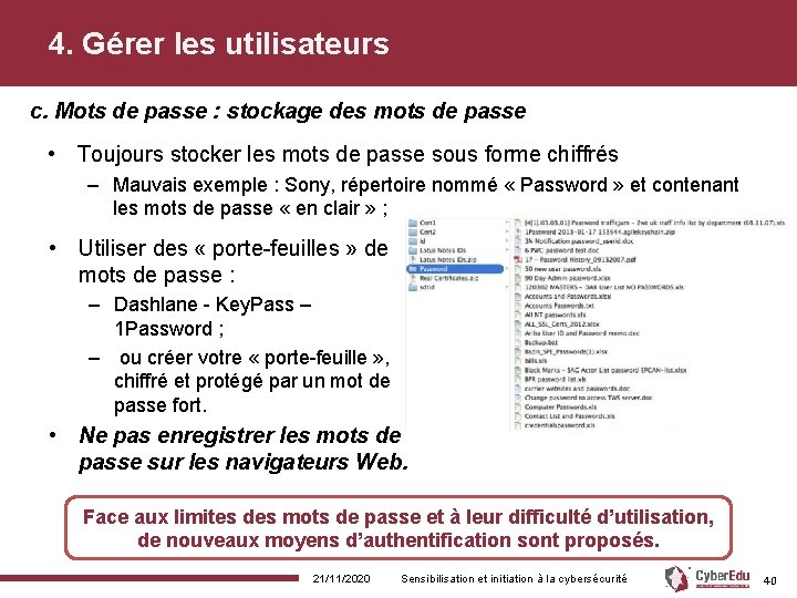 4. Gérer les utilisateurs c. Mots de passe : stockage des mots de passe 4. Gérer les utilisateurs c. Mots de passe : stockage des mots de passe