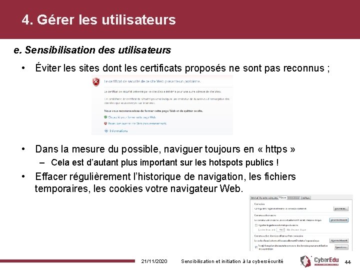 4. Gérer les utilisateurs e. Sensibilisation des utilisateurs • Éviter les sites dont les