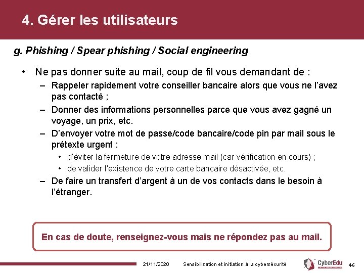 4. Gérer les utilisateurs g. Phishing / Spear phishing / Social engineering • Ne 4. Gérer les utilisateurs g. Phishing / Spear phishing / Social engineering • Ne