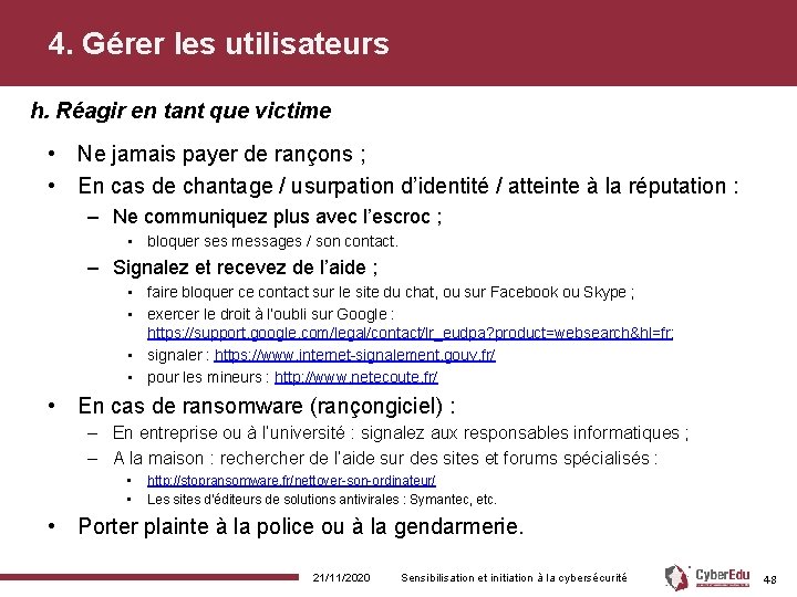 4. Gérer les utilisateurs h. Réagir en tant que victime • Ne jamais payer