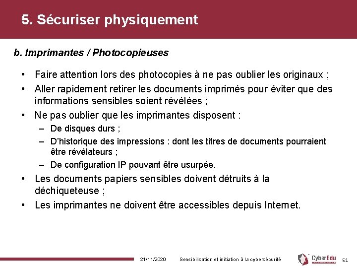 5. Sécuriser physiquement b. Imprimantes / Photocopieuses • Faire attention lors des photocopies à