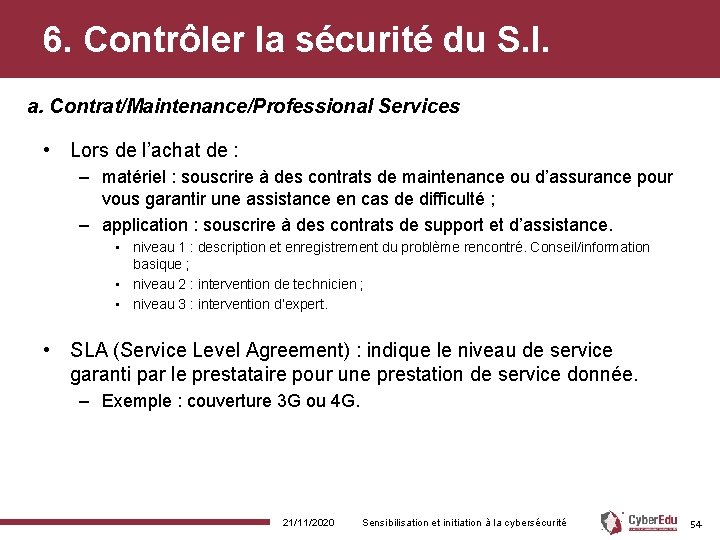 6. Contrôler la sécurité du S. I. a. Contrat/Maintenance/Professional Services • Lors de l’achat 6. Contrôler la sécurité du S. I. a. Contrat/Maintenance/Professional Services • Lors de l’achat