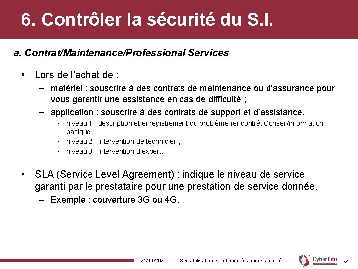 6. Contrôler la sécurité du S. I. a. Contrat/Maintenance/Professional Services • Lors de l’achat