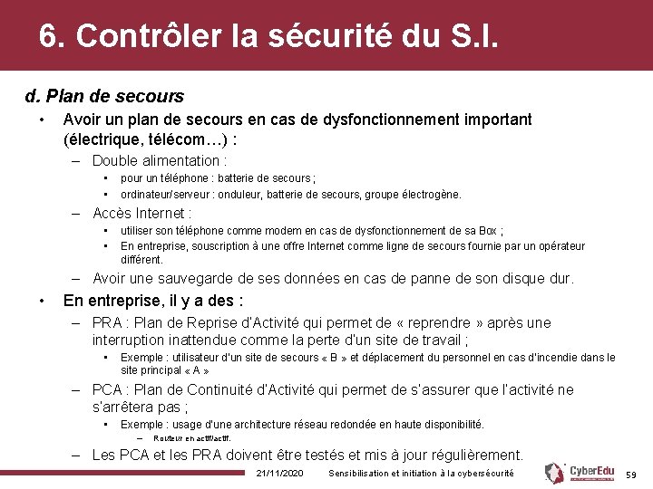 6. Contrôler la sécurité du S. I. d. Plan de secours • Avoir un