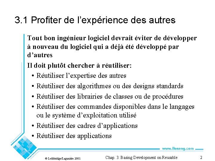 3. 1 Profiter de l’expérience des autres Tout bon ingénieur logiciel devrait éviter de