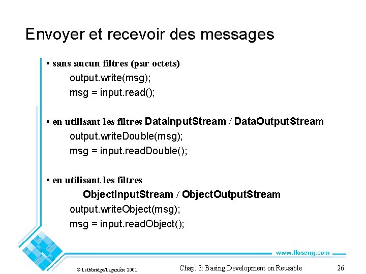 Envoyer et recevoir des messages • sans aucun filtres (par octets) output. write(msg); msg