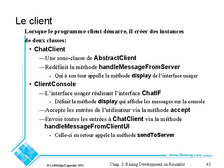 Le client Lorsque le programme client démarre, il créer des instances de deux classes: