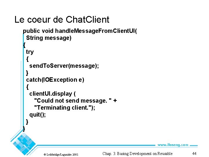 Le coeur de Chat. Client public void handle. Message. From. Client. UI( String message)