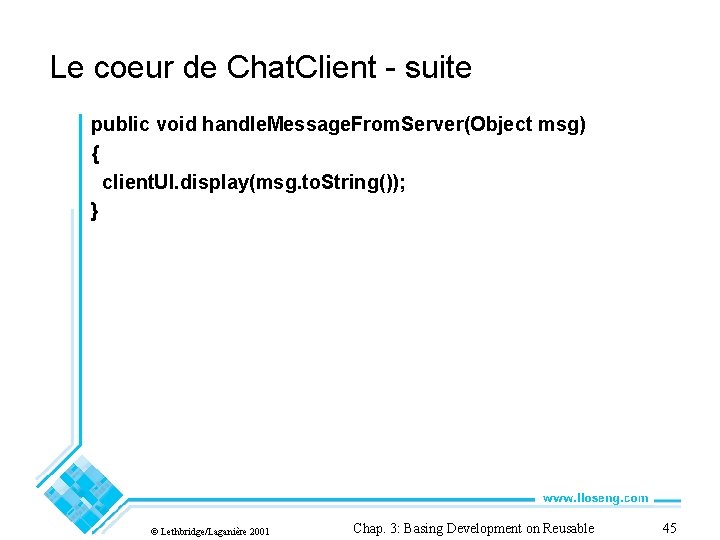 Le coeur de Chat. Client - suite public void handle. Message. From. Server(Object msg)