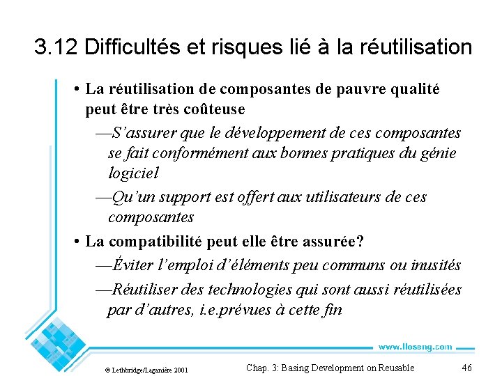 3. 12 Difficultés et risques lié à la réutilisation • La réutilisation de composantes