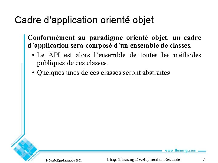 Cadre d’application orienté objet Conformément au paradigme orienté objet, un cadre d’application sera composé