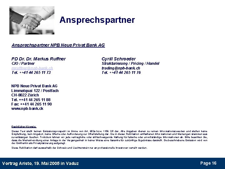 Ansprechspartner NPB Neue Privat Bank AG PD Dr. Markus Ruffner Cyrill Schroeder CIO /