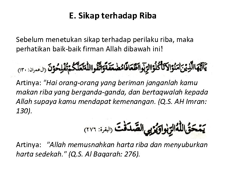 E. Sikap terhadap Riba Sebelum menetukan sikap terhadap perilaku riba, maka perhatikan baik-baik firman