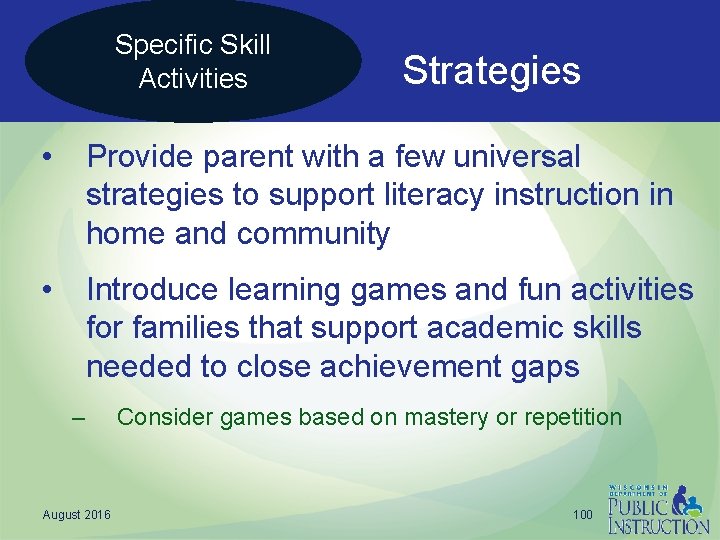 Specific Skill Activities Strategies • Provide parent with a few universal strategies to support