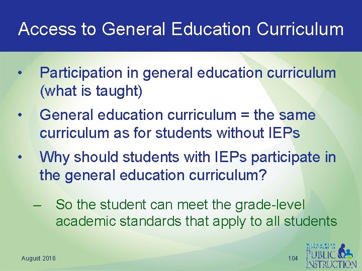 Access to General Education Curriculum • Participation in general education curriculum (what is taught)