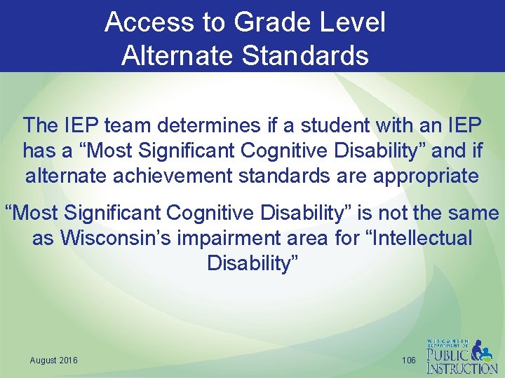 Access to Grade Level Alternate Standards The IEP team determines if a student with