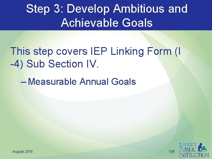 Step 3: Develop Ambitious and Achievable Goals This step covers IEP Linking Form (I